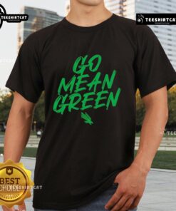 Nice North Texas Mean Green Football Go Mean Green slogan T-shirt in green, showcasing school spirit and team pride.