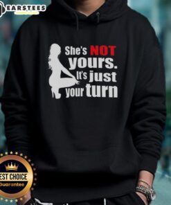 Silhouette hoodie featuring 'Nice, She's Not Yours, It's Just Your Turn' slogan for trendy streetwear style.