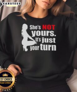 Silhouette sweatshirt featuring 'Nice She's Not Yours, It's Just Your Turn' design, perfect for casual wear and stylish statements.