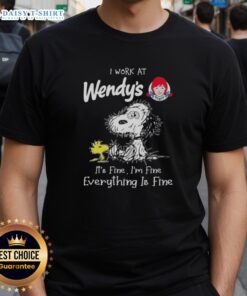 Alt Text: Snoopy and Woodstock graphic on a 'I Work At Wendy's It's Fine I'm Fine Everything Is Fine' t-shirt design.