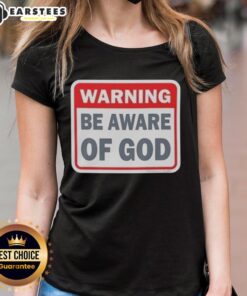 Nice Warning Be Aware Of God Ladies Tee featuring a stylish design and bold text for fashionable faith-inspired wear.