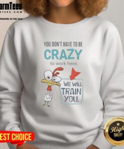 Nice We Will Train You Crazy Chicken sweatshirt in vibrant colors, perfect for casual wear and chicken enthusiasts.