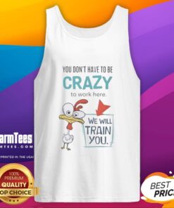 Nice We Will Train You Crazy Chicken Work Tank Top featuring a fun chicken graphic, perfect for casual wear and workouts.