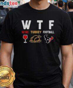 Nice Wine Turkey Houston Texans Football Thanksgiving T-Shirt featuring festive design for football fans celebrating Thanksgiving.