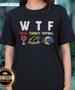 Nice Wine Turkey Los Angeles Rams Football Thanksgiving Ladies Tee with festive design for holiday celebrations.