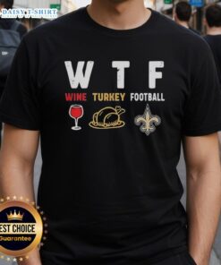 Nice Wine Turkey New Orleans Saints Football Thanksgiving T-Shirt featuring festive design for holiday celebrations.