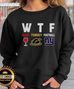 Cozy Nice Wine Turkey New York Giants Football Thanksgiving Sweatshirt, perfect for holiday celebrations and game day.