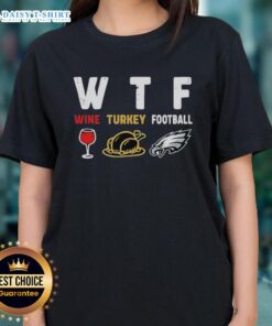 Nice Wine Turkey Philadelphia Eagle Football Thanksgiving Ladies Tee for festive game day celebrations.