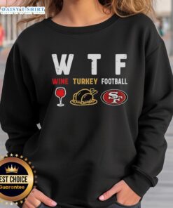 Cozy Nice Wine Turkey San Francisco 49ers Football Thanksgiving sweatshirt, perfect for holiday gatherings and game day.