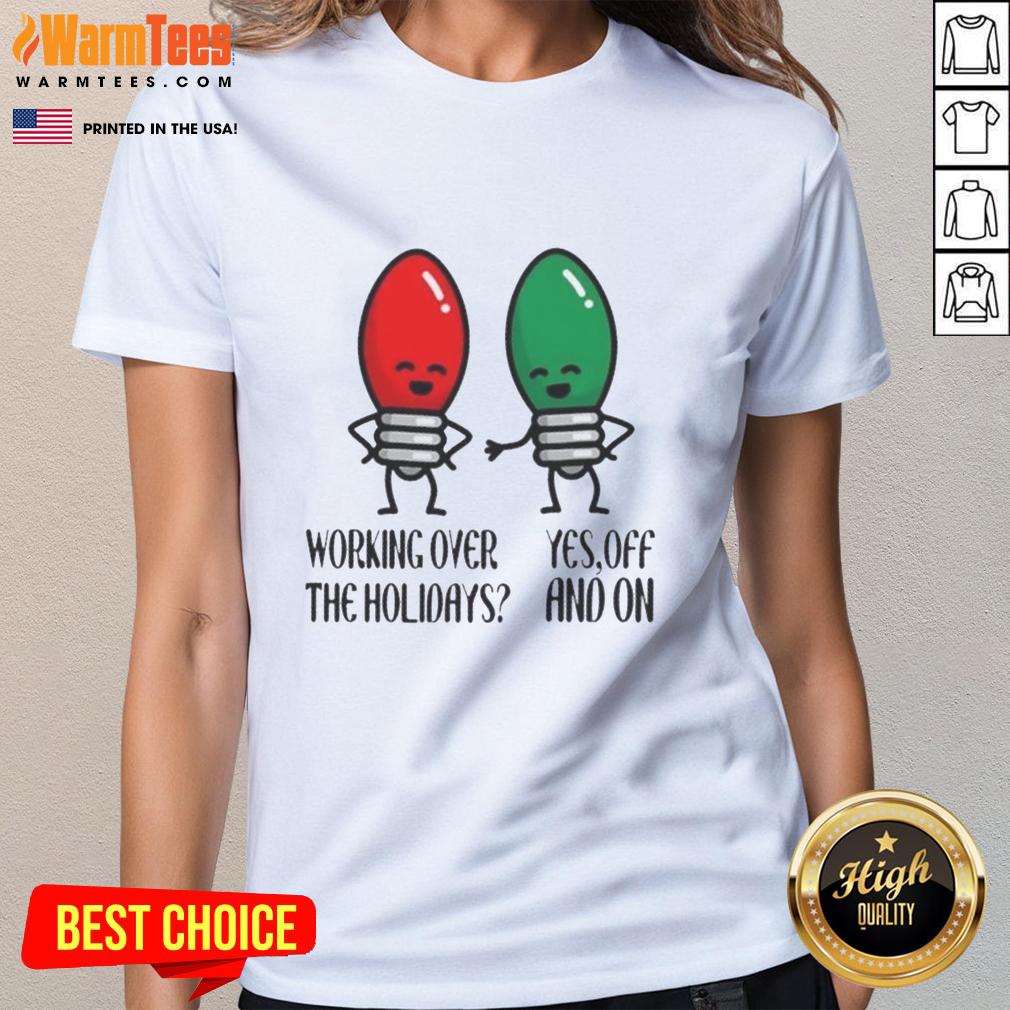 nice-working-over-the-holidays-christmas-joke-ladies-tee Funny Christmas joke ladies tee for holiday work attire, perfect gift for women celebrating the festive season.