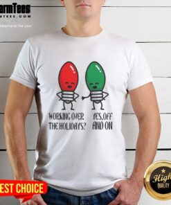 Funny Christmas joke T-shirt design featuring 'Nice Working Over The Holidays' text, perfect for festive humor lovers.