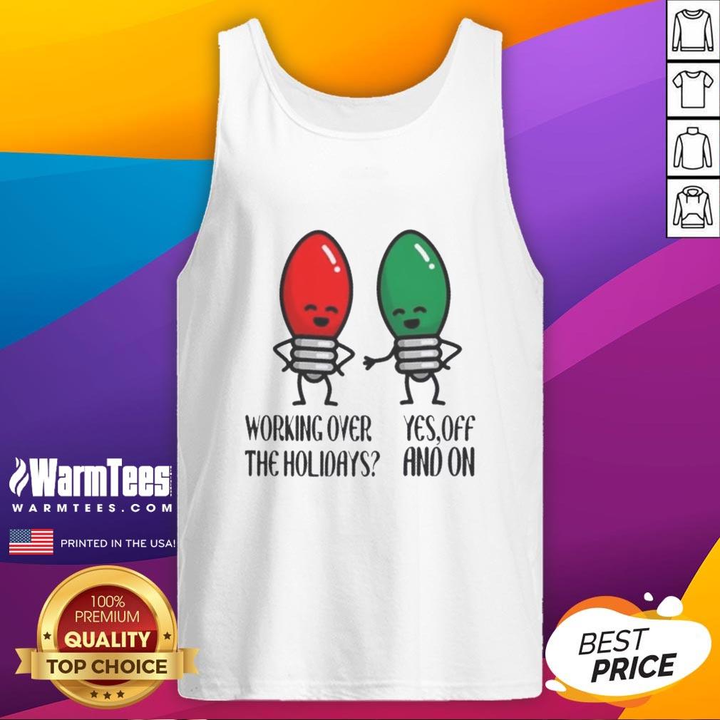 nice-working-over-the-holidays-christmas-joke-tank-top Funny Christmas joke tank top for holiday work, featuring festive graphics and a humorous design for seasonal cheer.
