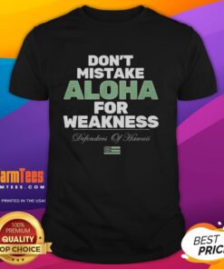 Official Don'T Mistake Aloha For Weakness T-Shirt featuring bold text design on a stylish tee for casual wear.