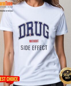 Official Drug Without Side Effect Ladies Tee featuring a stylish design, perfect for health-conscious women.
