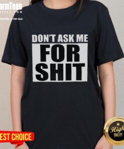Official Harada Don't Ask Me For Shit Ladies Tee featuring bold text on a stylish women's t-shirt design.