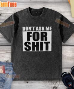 Official Harada Don't Ask Me For Shit washed t-shirt featuring bold graphic design, perfect for casual streetwear style.