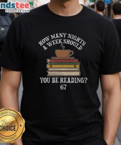 Alt Text: Official How Many Nights A Week You Should Be Reading 67 Meme T-Shirt featuring a humorous reading graphic.