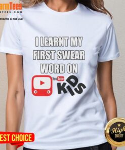 Official I Learnt My First Swear Word On Kids YouTube Ladies Tee featuring playful design and vibrant colors for kids.