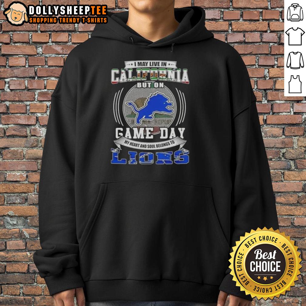 Official I May Live In California But On Game Day Detroit Lions Football Hoodie Detroit Lions football hoodie for game day, perfect for fans living in California or anywhere else.