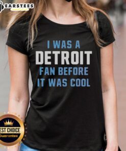 Official I Was A Detroit Lions Fan Before It Was Cool Ladies Tee showcasing team pride and vintage style.