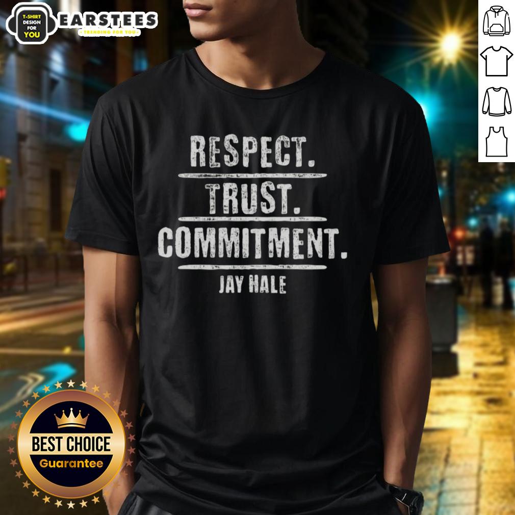 official-jay-hale-respect-trust-commitment-t-shirt-1 Alt Text: Official Jay Hale Respect Trust Commitment T-Shirt featuring a stylish design promoting positivity and unity.