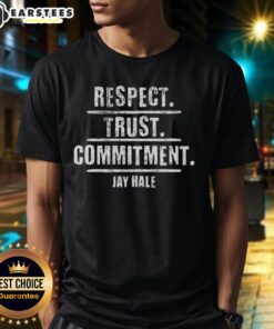 Alt Text: Official Jay Hale Respect Trust Commitment T-Shirt featuring a stylish design promoting positivity and unity.