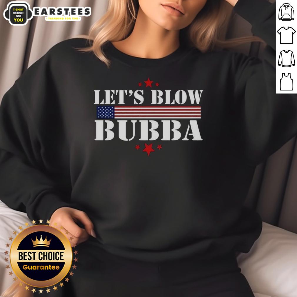 official-lets-blow-bubba-trump-sweatshirt Official Let's Blow Bubba Trump Sweatshirt featuring bold graphics and a comfortable design for fans of political humor.
