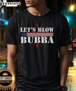 Official Let's Blow Bubba Trump T-Shirt featuring bold graphics and a humorous design for political satire enthusiasts.