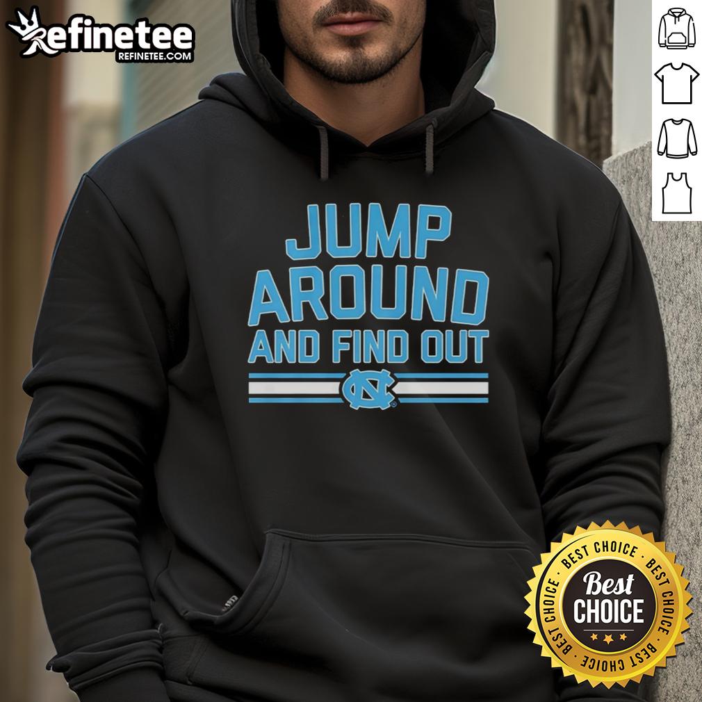 official-north-carolina-tar-heels-basketball-jump-around-and-find-out-hoodie Official North Carolina Tar Heels Basketball hoodie featuring 'Jump Around and Find Out' design, perfect for fans.
