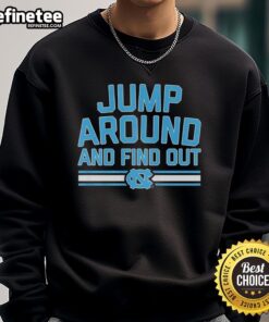Official North Carolina Tar Heels Basketball sweatshirt featuring 'Jump Around and Find Out' design in team colors.