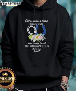 Alt Text: Official hoodie featuring 'Once Upon A Time There Was A Girl Who Loved Horses and Indianapolis Colts' design.