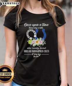 Alt Text: Official 'Once Upon A Time There Was A Girl Who Loved Horses and Indianapolis Colts' Ladies Tee shirt design.