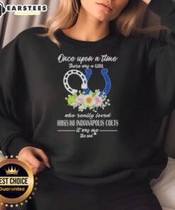Alt Text: Official sweatshirt featuring 'Once Upon A Time There Was A Girl Who Loved Horses and Colts' design.