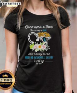 Official Once Upon A Time There Was A Girl Who Really Loved Horses And Jacksonville Jaguars It Was Me The End T-Shirt - Image 3