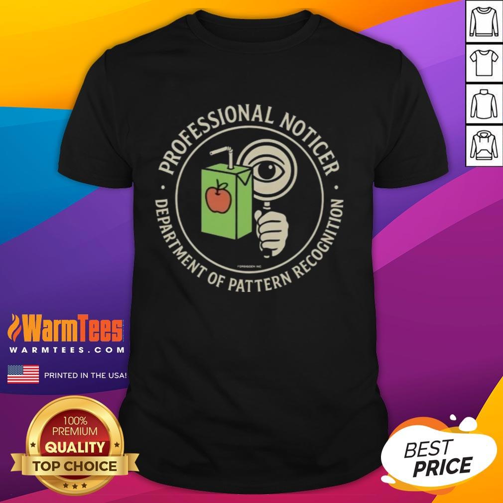 official-professional-noticer-department-of-pattern-recognition-t-shirt-1 Official Professional Noticer Department Of Pattern Recognition T-Shirt design featuring unique graphics and bold text.