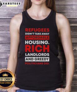 Tank top featuring the phrase 'Official Refugees Didn't Take Away Affordable Housing, Rich Landlords and Greedy Politicians Did'