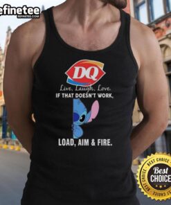Official Stitch X Dairy Queen tank top featuring 'Live Laugh Love, If That Doesnt Work, Load Aim and Fire' design.