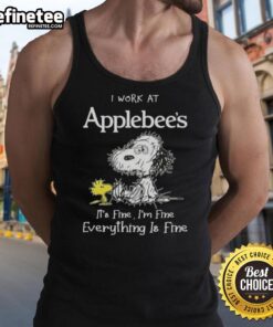 Alt Text: Snoopy and Woodstock graphic on a tank top saying I work at Applebee's, it's fine, I'm fine, everything is fine.