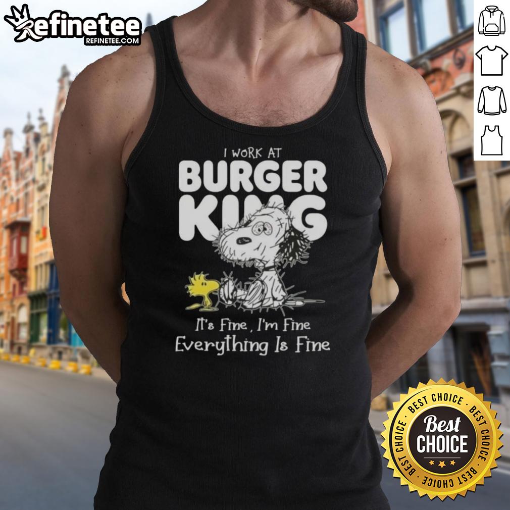 official-tired-snoopy-and-woodstock-i-work-at-burger-king-its-fine-im-fine-everything-is-fine-tank-top Official Tired Snoopy and Woodstock tank top with 'I work at Burger King, it's fine, I'm fine, everything is fine' design.