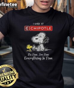 Official Tired Snoopy and Woodstock graphic on a 'I Work At Chipotle Mexican Grill It's Fine I'm Fine' T-shirt.