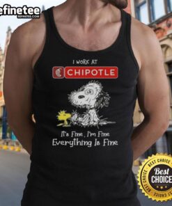Tired Snoopy and Woodstock graphic on a tank top featuring 'I Work At Chipotle Mexican Grill It's Fine I'm Fine' design.