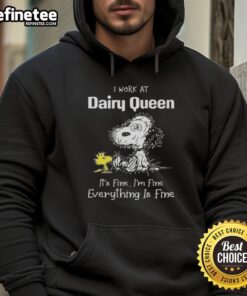 Official Tired Snoopy and Woodstock hoodie: 'I Work at Dairy Queen, It's Fine, I'm Fine, Everything is Fine' design.