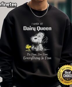 Alt Text: Official Snoopy and Woodstock sweatshirt with I Work at Dairy Queen, It's Fine, I'm Fine text design.