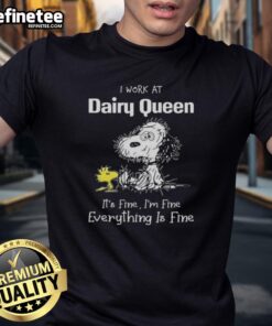 Alt Text: Official Tired Snoopy and Woodstock graphic on 'I Work At Dairy Queen It's Fine I'm Fine Everything Is Fine' T-Shirt.