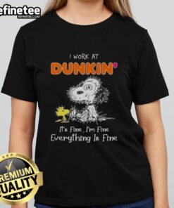 Alt Text: Official Tired Snoopy and Woodstock graphic on a Dunkin' Donuts ladies tee, featuring the phrase It's fine, I'm fine.