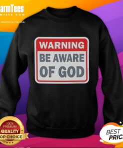 Official Warning Be Aware Of God sweatshirt featuring bold text on a stylish black background, perfect for trendy outfits.