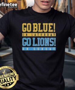 Original Go Blue On Saturday Go Detroit Lions On Sunday T-Shirt featuring bold graphics for football fans.
