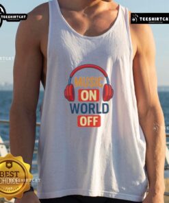 Original Headphone Music On World Off Tank Top featuring a stylish design perfect for music lovers and casual wear.