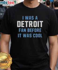 Alt Text: Original I Was A Detroit Lions Fan Before It Was Cool T-Shirt featuring bold graphic design and team colors.