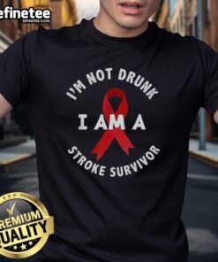 Alt Text: Original I'M Not Drunk I Am A Stroke Survivor T-Shirt showcasing a humorous design for stroke awareness and support.